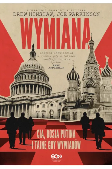 Wymiana. CIA, Rosja Putina i tajne gry wywiad�w - Drew  Hinshaw, Joe  Parkinson