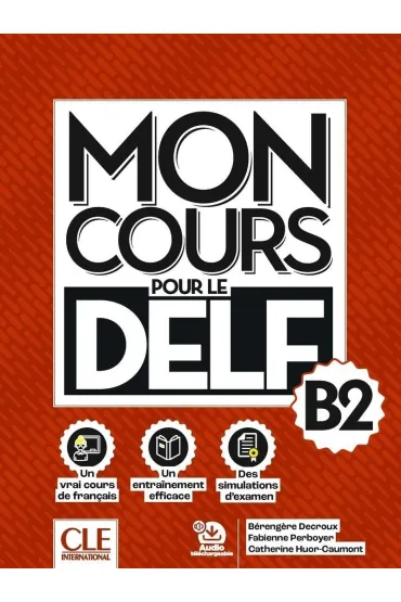 Mon Cours pour le delf Niveau B2+audio do pobrania - Berengere Decroux, Catherine  Huor-Caumont, Fabienne Perboyer