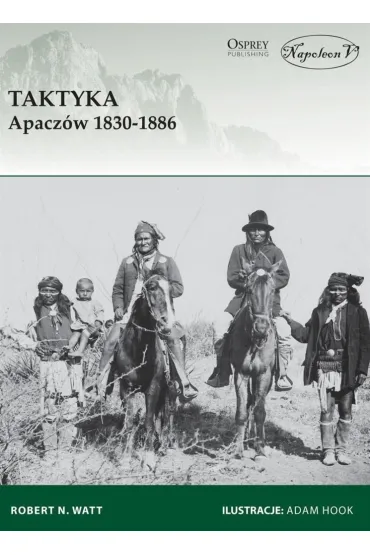 Taktyka Apacz�w 1830-1886 - Robert N Watt