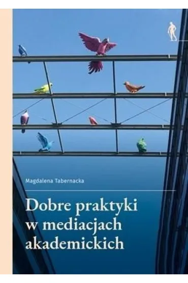 Dobre praktyki w mediacjach akademickich - Magdalena Tabernacka
