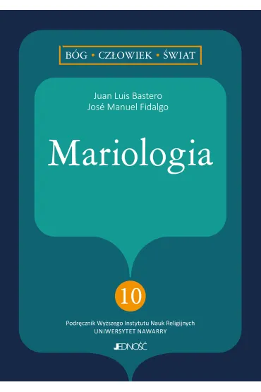 Mariologia. B�g, cz�owiek, �wiat. Tom 10 - Juan Luis Bastero, Jos� Manuel Fidalgo