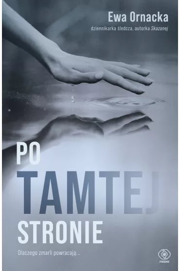 Po tamtej stronie. Dlaczego zmarli powracaj�... - Ewa Ornacka