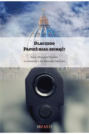 Dlaczego Papie� mia� zgin��? - Robert N�cek, Stanis�aw Dziwisz