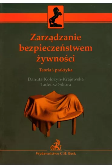 Zarz�dzanie bezpiecze�stwem �ywno�ci - Danuta Ko�ozyn-Krajewska, Tadeusz Sikora