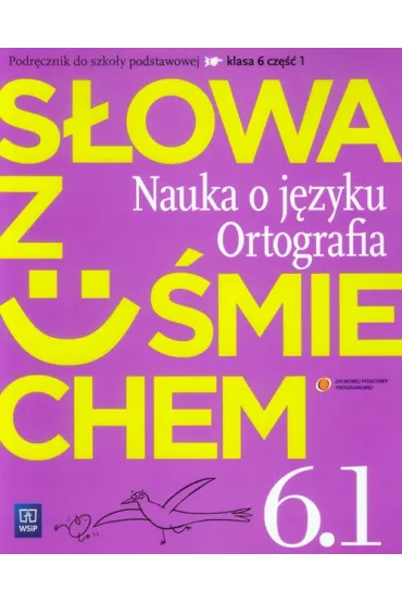 J�zyk polski SP KL 6. �wiczenia. Cz�� 1. S�owa z u�miechem. Nauka o j�zyku i ortografia (2014) - Ewa Horwath, �egle�