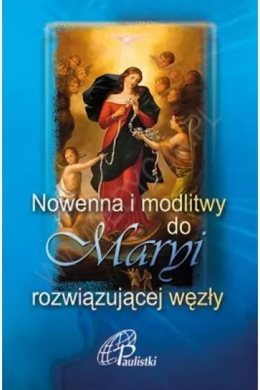 Nowenna i modlitwy do Maryi rozwi�zuj�cej w�z�y