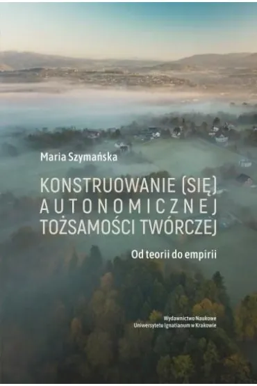 Konstruowanie (si�) autonomicznej to�samo�ci... - Maria Szyma�ska