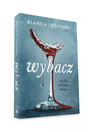 Wybacz. To dla twojego dobra - Bianca Iosivoni