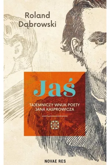 Ja� &ndash; tajemniczy wnuk poety Jana Kasprowicza - Roland D�browski