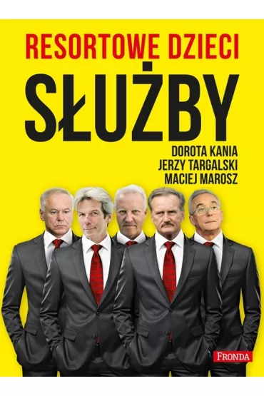 Resortowe dzieci s�u�by - Dorota Kania, Jerzy Targalski, Maciej Marosz