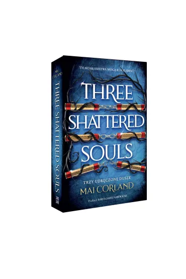 Trzy Udr�czone Dusze. Three Shattered Souls. The Broken Blades. Tom 3 (barwione brzegi) - Mai Corland