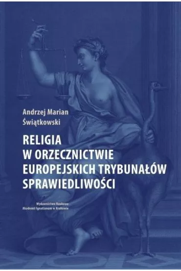 Religia w orzecznictwie europejskich trybuna��w sprawiedliwo�ci - Andrzej Marian �wi�tkowski