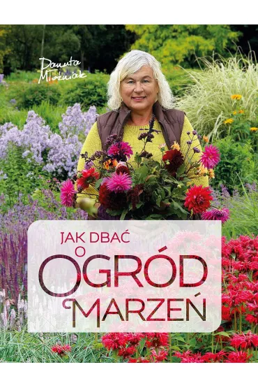 Jak dba� o ogr�d marze� - Danuta M�o�niak