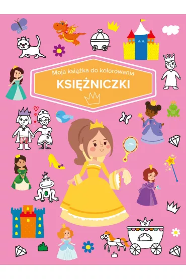 Moja ksi��ka do kolorowania. Ksi�niczki