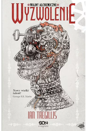 Wyzwolenie. Wojny alchemiczne. Tom 3 - Ian Tregillis