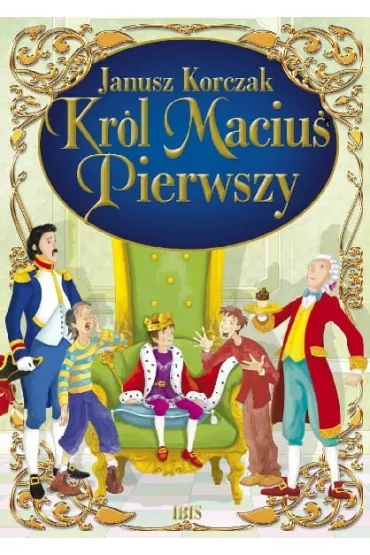 Kr�l Maciu� Pierwszy (klasyka bez opracowania). Wydanie 2020. - Janusz Korczak