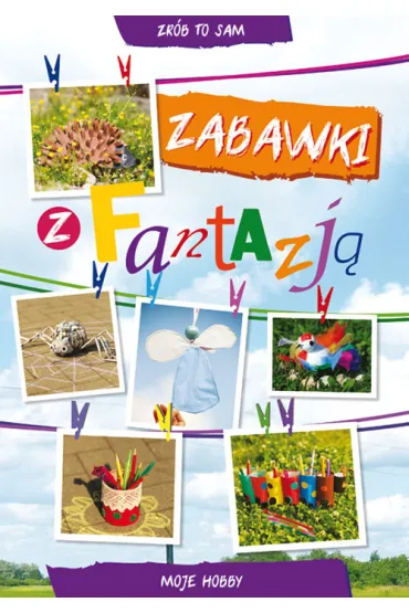 Zabawki z fantazj� - Beata Guzowska, Ewa Buczkowska