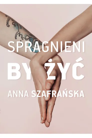 Spragnieni, by �y�. Spragnieni. Tom 1 - Anna Szafra�ska