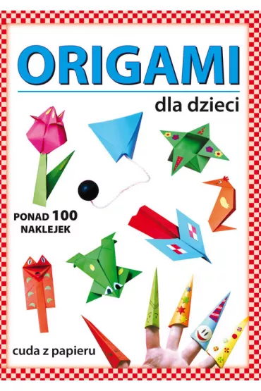 Origami dla dzieci. Ponad 100 naklejek - Anna Smaza, Beata Gutowska