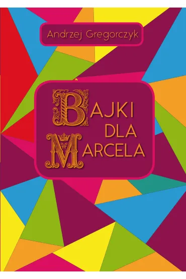 Bajki dla Marcela - Andrzej  Gregorczyk