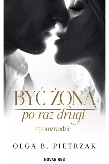 By� �on� po raz drugi. #porozwodzie - Olga B. Pietrzak