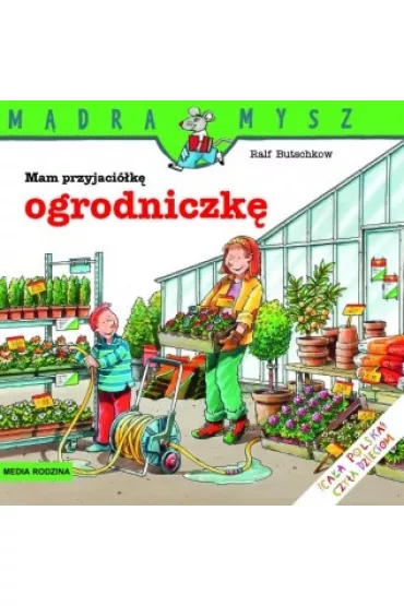 M�dra mysz - Mam przyjaciela. Mam przyjaci�k� ogrodniczk� - Ralf Butschkow