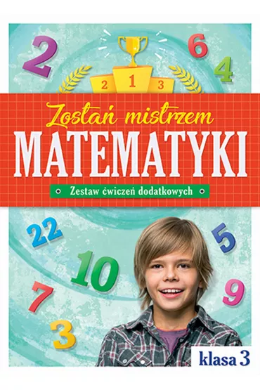 Zosta� mistrzem matematyki. Zestaw �wicze� dodatkowych. Klasa 3
