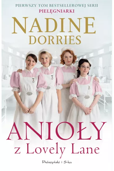 Anio�y z Lovely Lane. Piel�gniarki. Tom 1 - Nadine Dorries