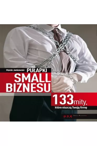 Audiobook Pu�apki small biznesu. 133 mity, kt�re niszcz� Twoj� firm� mp3 - Marek Jankowski