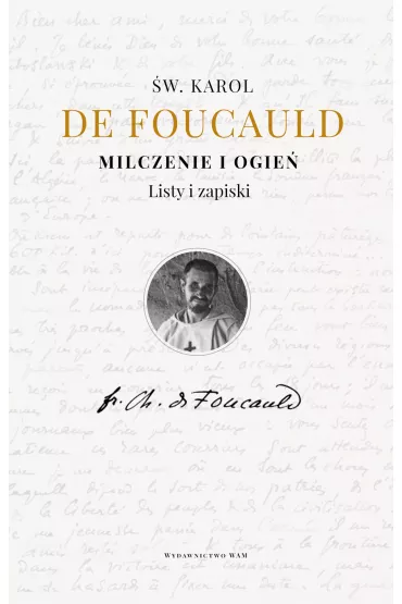 Milczenie i ogie�. Listy i zapiski - Karol De Foucauld