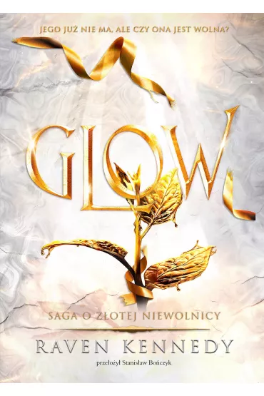 Glow Saga o z�otej niewolnicy Tom 4 - Raven Kennedy