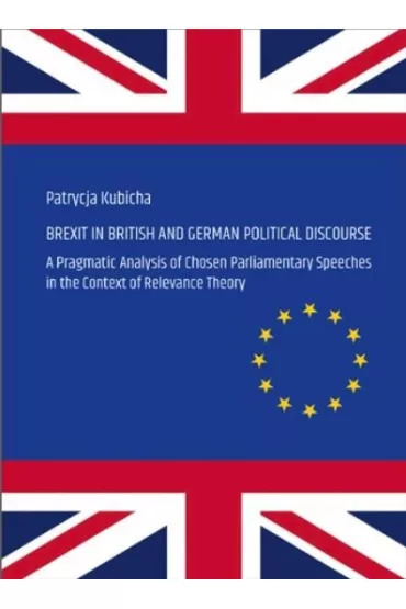 Brexit in British and German Political Discourse - Patrycja  Kubicha