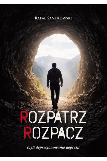 Rozpatrz rozpacz, czyli deprecjonowanie depresji - Rafa�  Santkowski