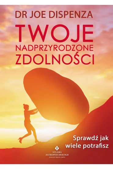 eBook Twoje nadprzyrodzone zdolno�ci. Sprawd�, jak wiele potrafisz pdf mobi epub - Joe Dispenza