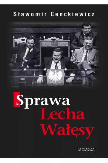 Sprawa Lecha Wa��sy - S�awomir Cenckiewicz