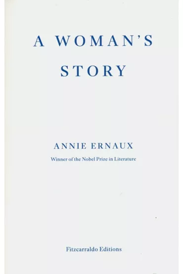 A Woman`s Story - Annie Ernaux