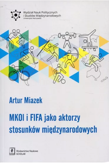 MKOl i FIFA jako aktorzy stosunk�w mi�dzynarodowych - Artur  Miazek