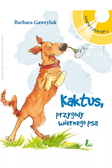 Kaktus, przygody wiernego psa (3 cz�ci) - Barbara Gawryluk
