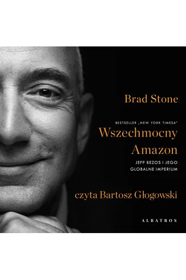 Audiobook Wszechmocny Amazon. Jeff Bezos i jego globalne imperium mp3 - Brad Stone
