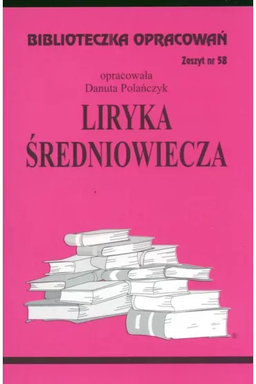 Liryka �redniowiecza. Biblioteczka opracowa�. Zeszyt nr 58 - Danuta Pola�czyk