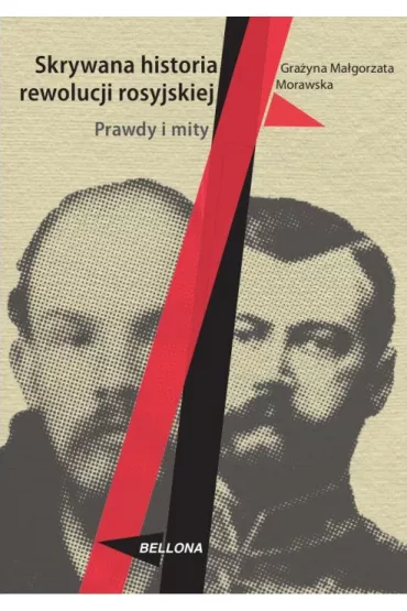 Skrywana historia rewolucji rosyjskiej - Gra�yna Morawska
