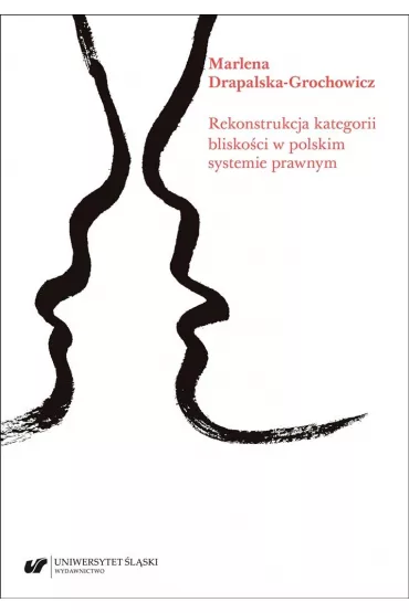 Rekonstrukcja kategorii blisko�ci w polskim systemie prawnym - Marlena Drapalska-Grochowicz