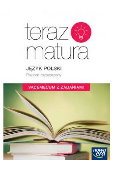 Teraz matura. Jzyk polski. Vademecum z zadaniami. Poziom rozszerzony