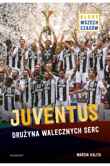 Juventus, dru�yna walecznych serc - Marcin  Kalita