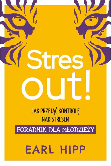 Stres out! Jak przejąć kontrolę nad stresem. Poradnik dla młodzieży