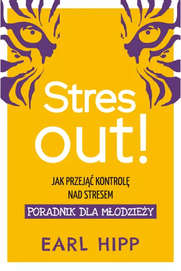 Stres out! Jak przej�� kontrol� nad stresem. Poradnik dla m�odzie�y - Earl  Hipp