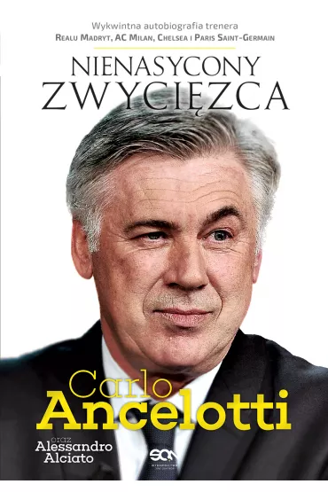 Carlo Ancelotti. Nienasycony zwyci�zca - Alciato Alessandro, Carlo Ancelotii