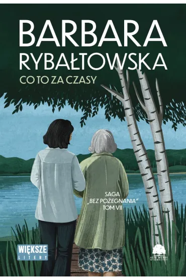 Co to za czasy. Saga Bez po�egnania. Tom 7 (Du�e Litery) - Barbara Ryba�towska