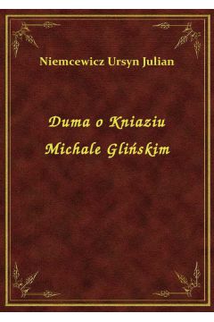 eBook Duma o Kniaziu Michale Gliskim epub