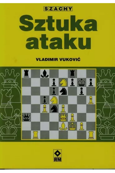 Szachy. Sztuka ataku - Vukovic Vladimir
